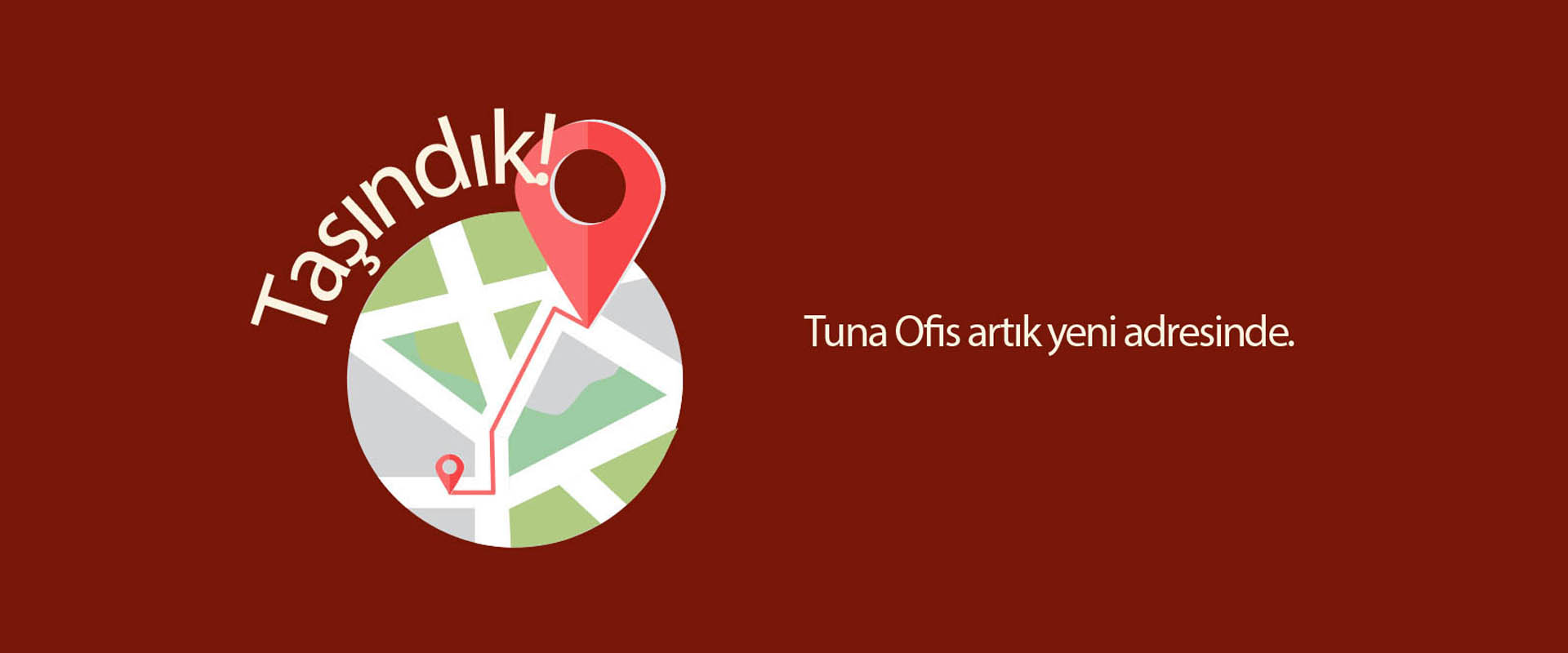 Tuna Ofis Taşındı!